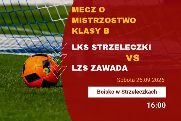 LKS Strzeleczki podejmie LZS Zawada w meczu o mistrzostwo klasy B