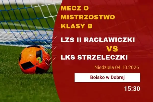 LZS Strzeleczki zagra w Dobrej z rezerwami Racławiczek. Derby klasy B już w niedzielę